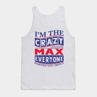 I’m The Crazy Max Everyone Warned You About Tank Top